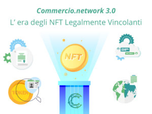 Benvenuti su Commercio.network 3.0  entriamo nell’era degli NFT Legalmente Vincolanti