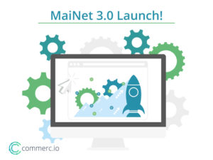 Commercio.network announces the launch of the MainNet 3.0 for Wednesday, 23nd 2022, 3.30 PM CET (14.30 UTC).